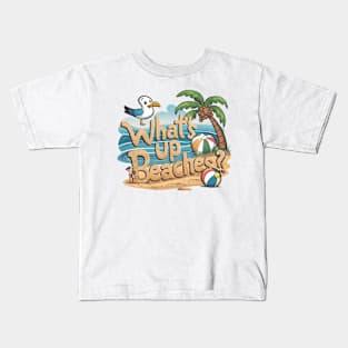 What's Up Beaches! Kids T-Shirt